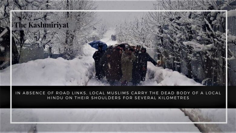 Amid Snowfall, Muslims Carry the Body of their Hindu Neighbour for 10 Kilometers in Shopian Kashmir