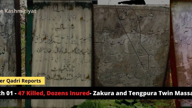 March 01 – 47 Killed, Dozens Injured- Zakura and Tengpura Twin Massacres