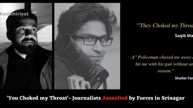 ‘They Choked my Throat’- Journalists Allege Being Assaulted by Forces in Srinagar