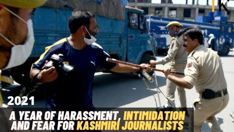 In Kashmir, 2021 was a year of harassment, intimidation and fear for Kashmiri journalists