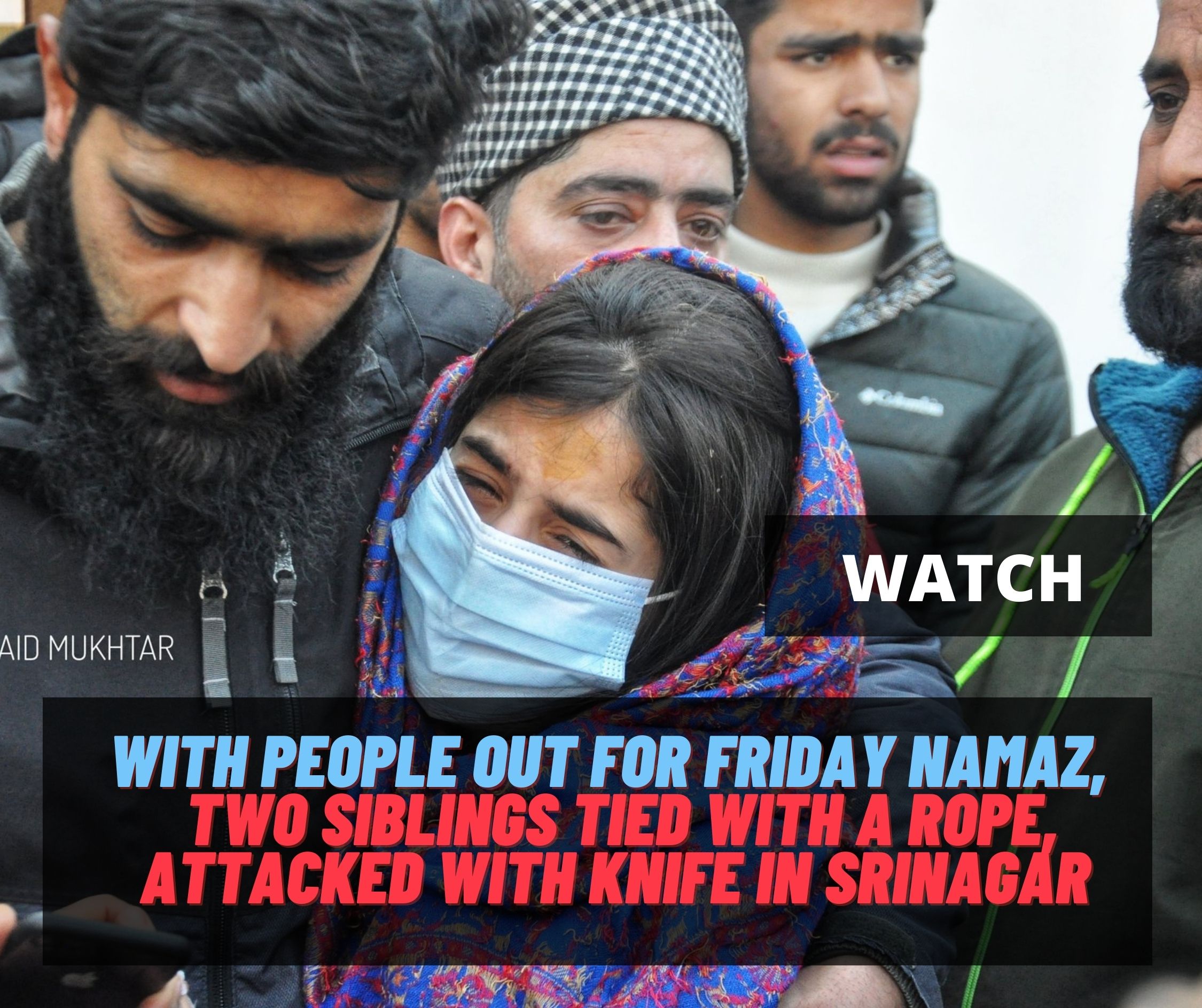 Watch- With people out for Friday Namaz, Two Siblings tied with a rope, attacked with knife in Srinagar